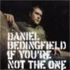 DANIEL BEDINGFIELD - IF YOURE NOT THE ONE