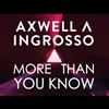 AXWELL &amp; INGROSSO - MORE THAN YOU KNOW