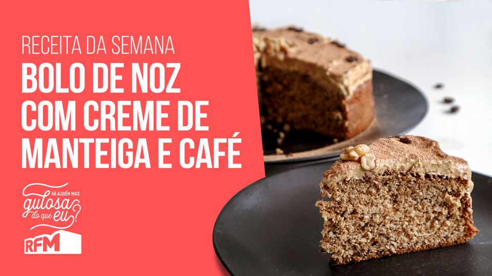 HÁ ALGUÉM MAIS GULOSA DO QUE EU? - BOLO DE NOZ COM CREME DE MANTEIGA E CAFÉ HÁ ALGUÉM MAIS GULOSA DO QUE EU? - BOLO DE NOZ COM CREME DE MANTEIGA E CAFÉ
