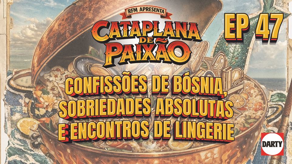 Cataplana de Paixão – Episódio 47: Confissões de Bósnia, Sobriedades Absolutas e Encontros de Lingerie