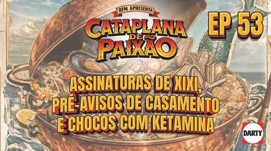 Cataplana de Paixão – Episódio 53: Assinaturas de Xixi, Pré-Avisos de Casamento e Chocos com Ketamina