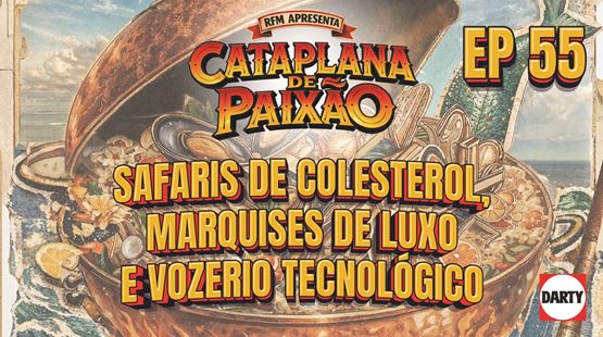 Cataplana de Paixão – Episódio 55: Safaris de Colesterol, Marquises de Luxo e Vozerio Tecnológico