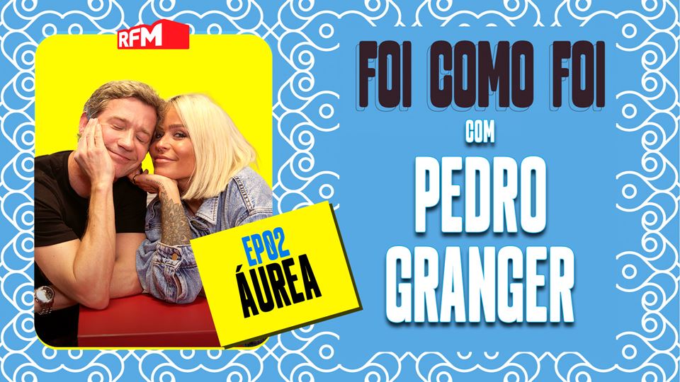 Foi como foi com Pedro Granger. Ep 2 com Aurea