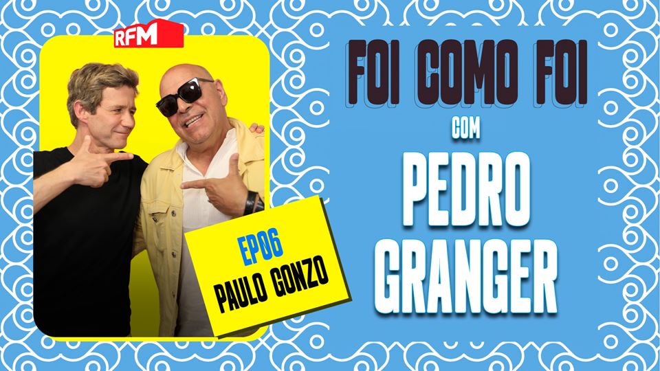 Foi como foi com Pedro Granger. Ep.6 Paulo Gonzo