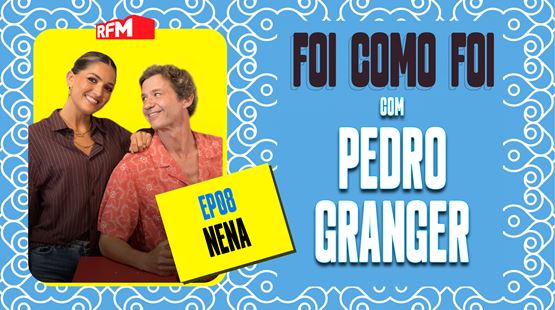 Foi como foi com Pedro Granger. Ep.8 Nena
