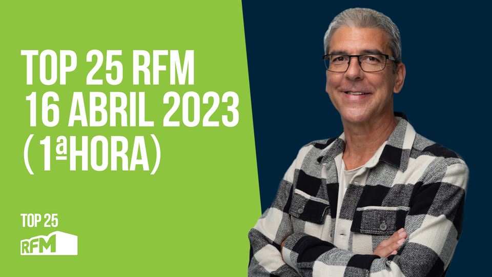 TOP 25 RFM 16 ABRIL DE 2023 - 1ª HORA