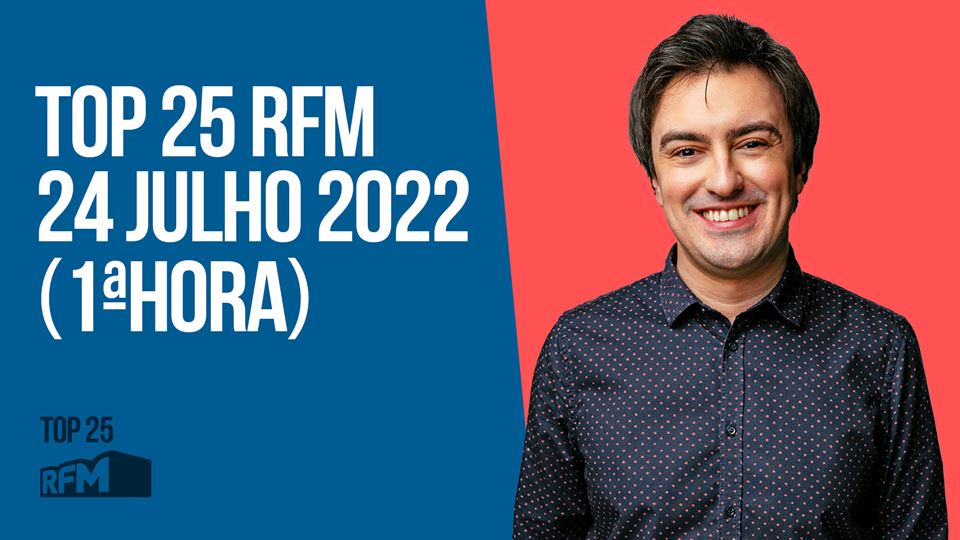 TOP 25 RFM 24 JULHO DE 2022 - 1ª HORA