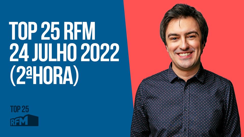 TOP 25 RFM 24 JULHO DE 2022 - 2ª HORA