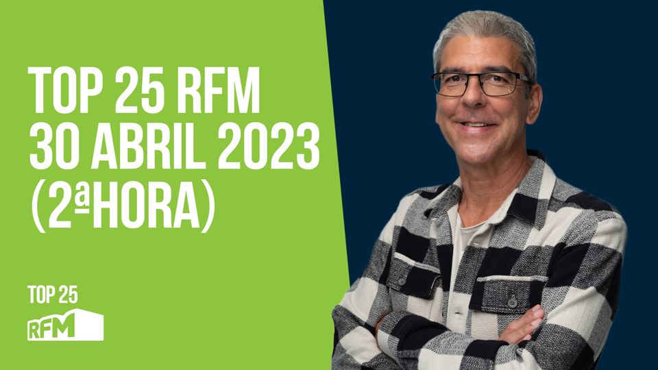 TOP 25 RFM 30 ABRIL DE 2023 - 2ª HORA