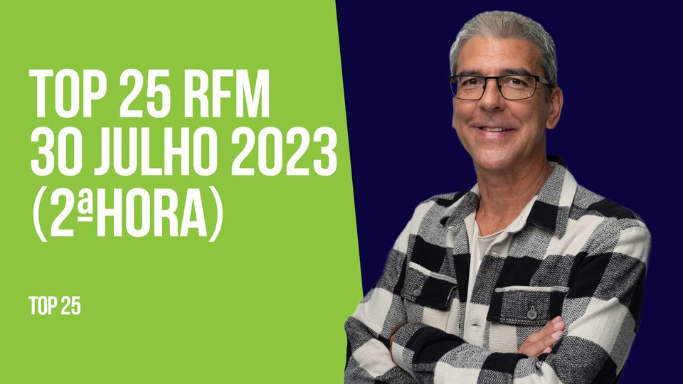 TOP 25 RFM 30 JULHO DE 2023 - 2ª HORA